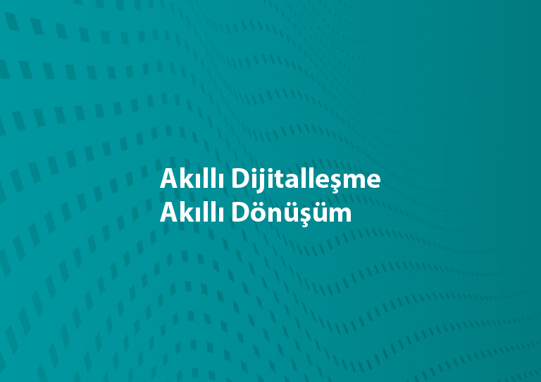 Akıllı Dijitalleşme Akıllı Dönüşüm